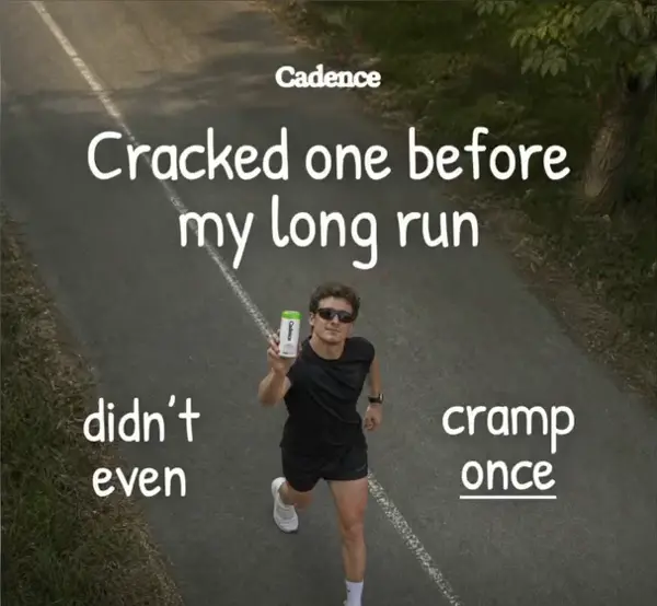 Cadence reklamı: koşan adam ve Cracked one before my long run, didn't even cramp once yazısı