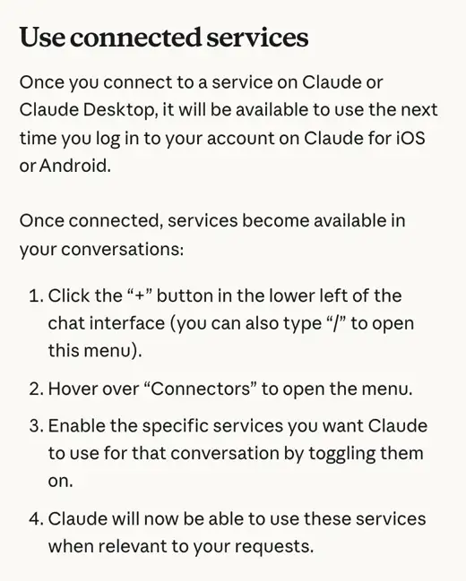 Claude yardım merkezi, Use connected services: 1 sohbet ekranının sol altındaki + butonuna tıkla, 2 Connectors menüsünü aç, 3 kullanmak istediğin servisi anahtarla aç, 4 Claude artık bu servisleri kullanabilir